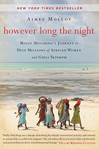 However Long the Night: One American Woman's Journey to Help Millions of African Women and Girls Triumph. by Aimee...