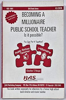 Paperback Becoming a Millionaire Public School Teacher: Is It Possible? Charles T. Yeago Book