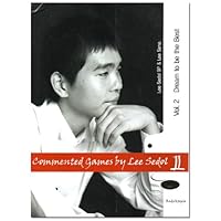 Commented Games by Lee Sedol Vol. 2: Dream to be the Best (10kyu-6Dan) 899096539X Book Cover