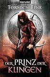 Der Prinz der Klingen: Roman - Der Schattenprinz 2 (Schattenprinz-Trilogie)