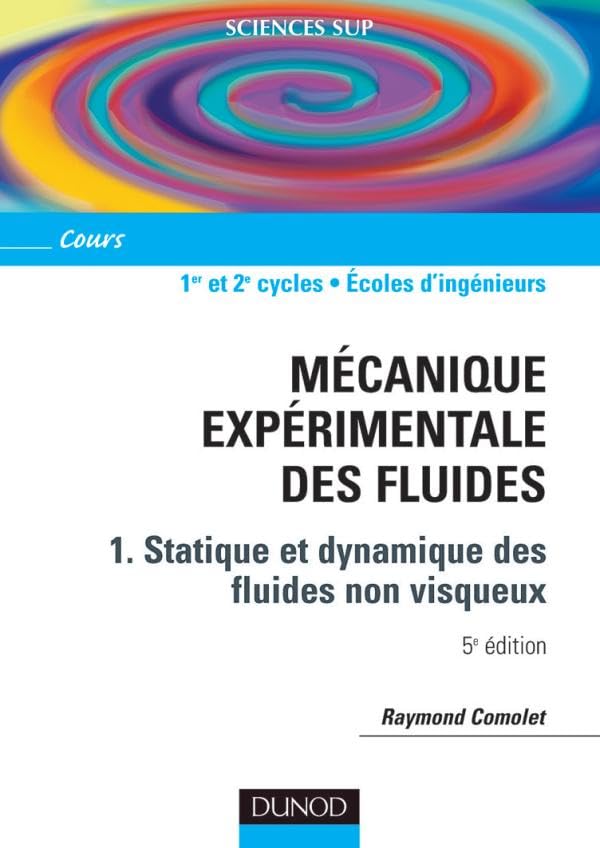 Mécanique expérimentale des fluides, tome 1 : Statique et dynamique des fluides non visqueux