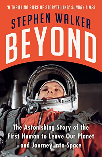 Image of Beyond: The Astonishing Story Of The First Human To Leave Ou: The Astonishing Story of the First Human to Leave Our Planet and Journey into Space