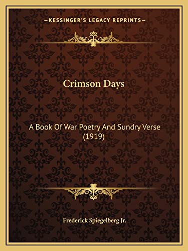 Crimson Days: A Book Of War Poetry And Sundry Verse (1919)