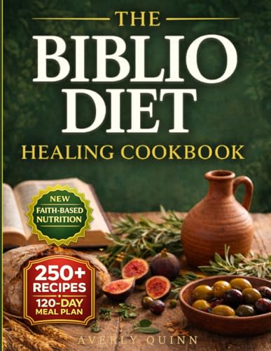 The Biblio Diet Healing Cookbook: A Faith-Based Path to Calm Inflammation, Restore Gut Health, and Feel Like Yourself Again — Without Restrictive Diets or Food Fear
