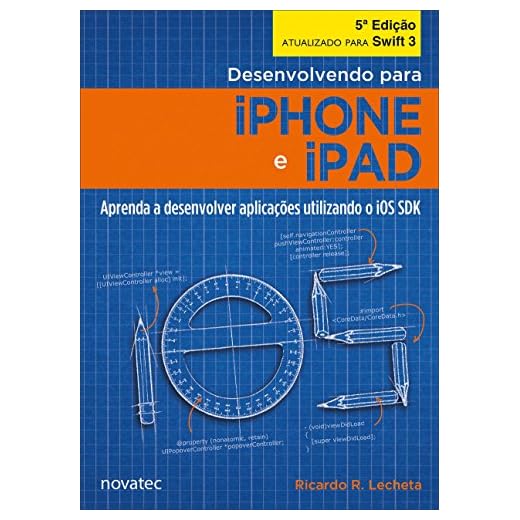 Desenvolvendo Para IPhone e IPad: Aprenda a Desenvolver Aplicativos Utilizando iOS SDK