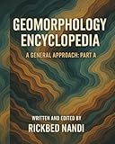 GEOMORPHOLOGY ENCYCLOPEDIA: A GENERAL APPROACH: PART A (Encyclopedia of Geomorphology)