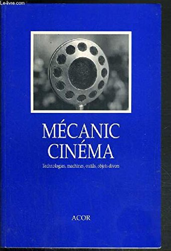 livre Mécanic cinema : Technologies, machines, outils, objets divers