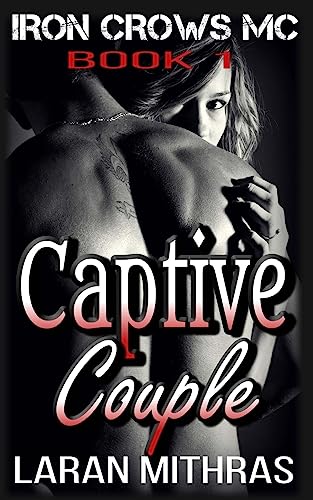 Captive Couple (Iron Crows Motorcycle Club) (Volume 1)