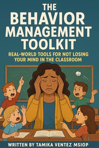 The Behavior Management Toolkit: Real-World Tools for Not Losing Your ...