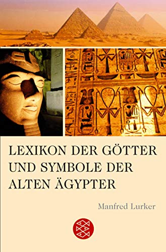 Lexikon der Götter und Symbole der alten Ägypter (Fischer Sachbücher) Lexikon der Götter und Symbole der alten Ägypter (Fischer Sachbücher)