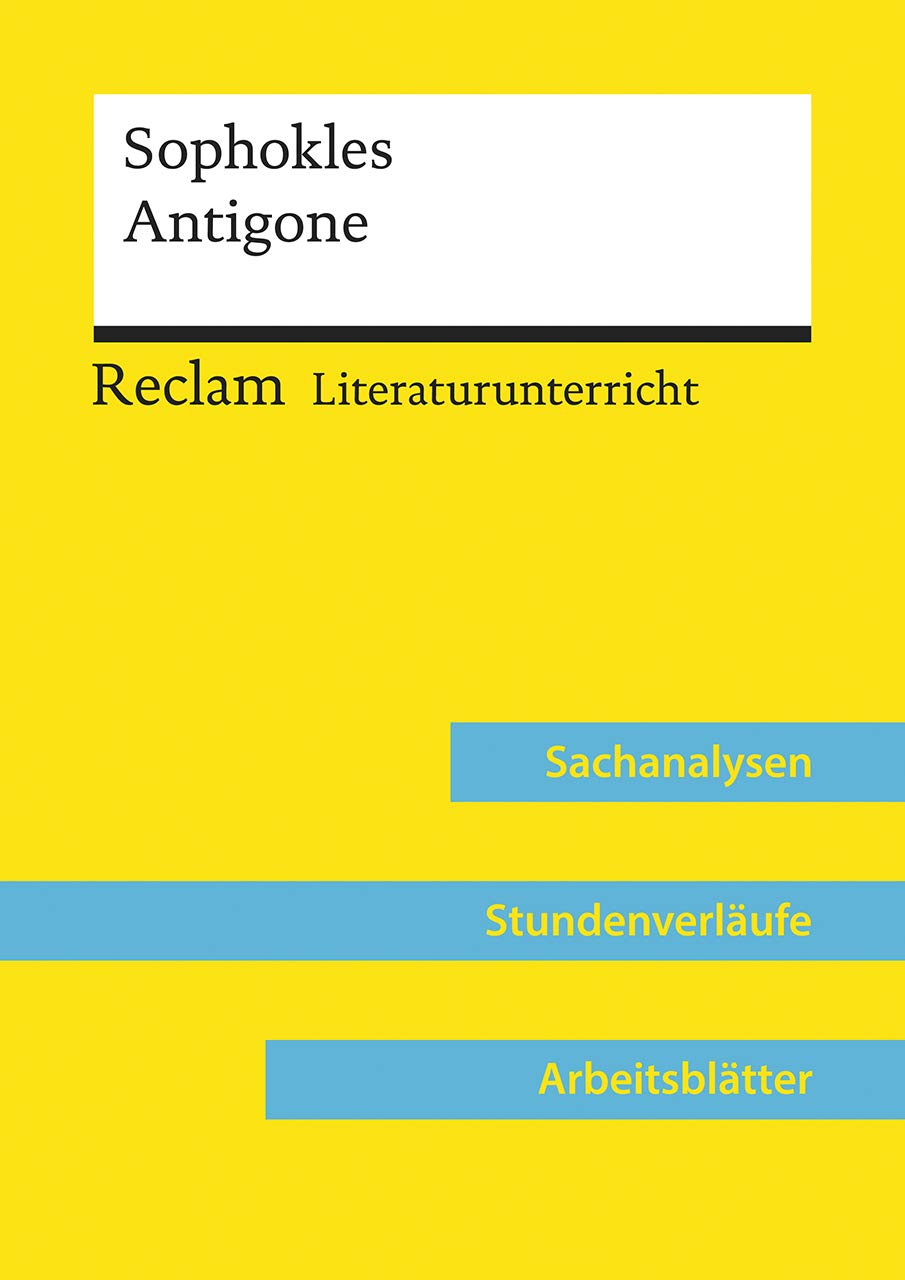 Sophokles: Antigone (Lehrerband) | Mit Downloadpaket (Unterrichtsmaterialien): Reclam Literaturunterricht: Sachanalysen, Stundenverläufe, Arbeitsblätter