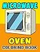Microwave Oven Coloring Book: Beautiful Kitchen Interior With Cooking Oven, Grill, Roasting, Toaster Cookware And Many More Coloring Page For Adult Relaxation