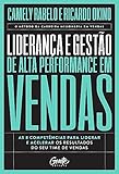 Liderança e gestão de alta performance em vendas: As 8 competências para liderar e acelerar os resultados do seu time de vendas