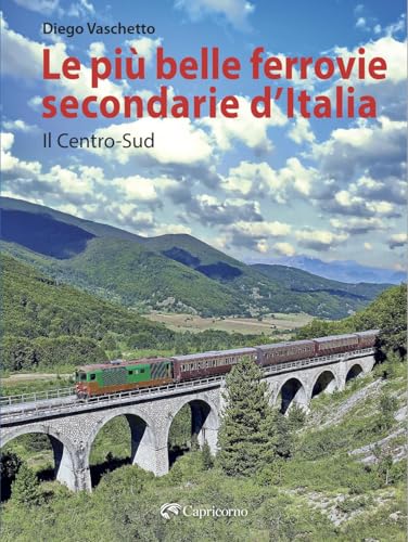 Le più belle ferrovie secondarie d'Italia. Il centro-Sud (Vol. 2)