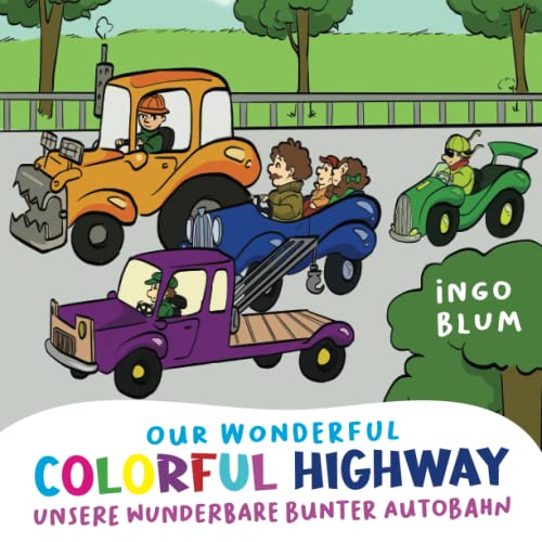 Our Wonderful Colorful Highway - Unsere wunderbare bunte Autobahn: 2 in 1 Bilingual English-German Picture Book + Coloring Book (Kids Learn German)