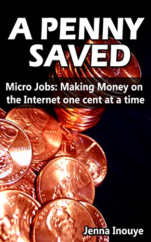 A Penny Saved: Micro Jobs: Making Money on the Internet One Cent at a Time
