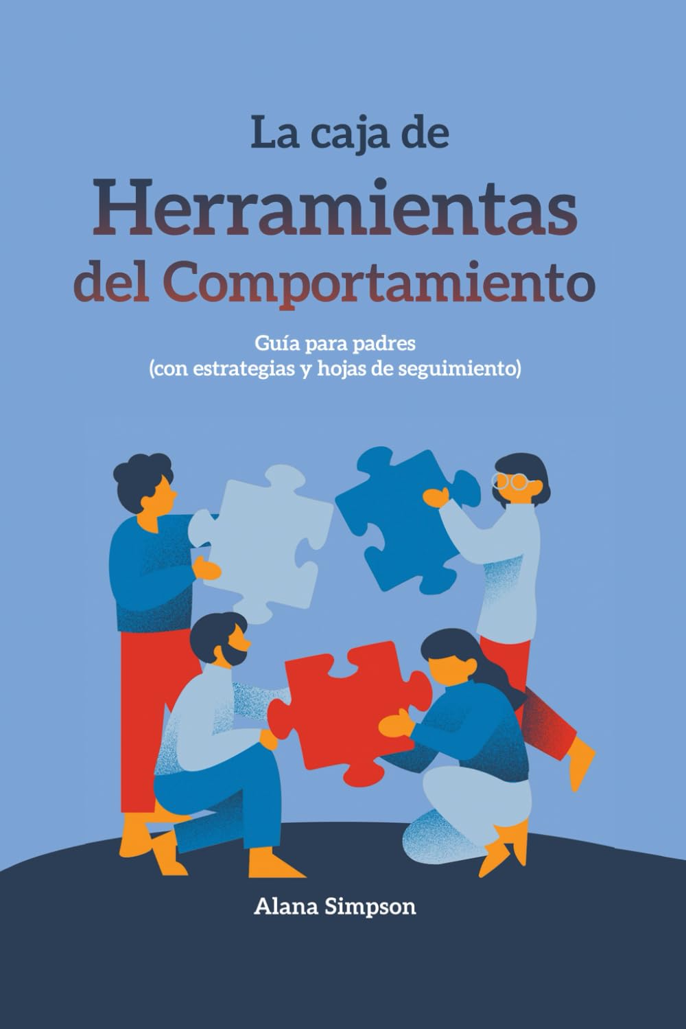 La caja de Herramientas del Comportamiento: Guía para padres (con estrategias y hojas de seguimiento)