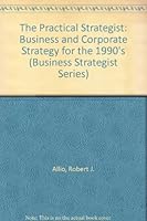 The Practical Strategist: Business and Corporate Strategy for the 1990's 0887303994 Book Cover