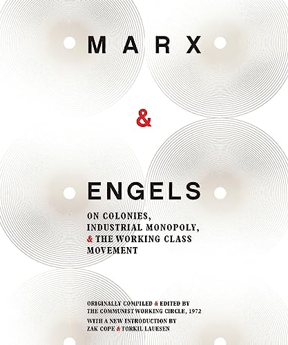 Marx & Engels: On Colonies, Industrial Monopoly, and the Working Class Movement