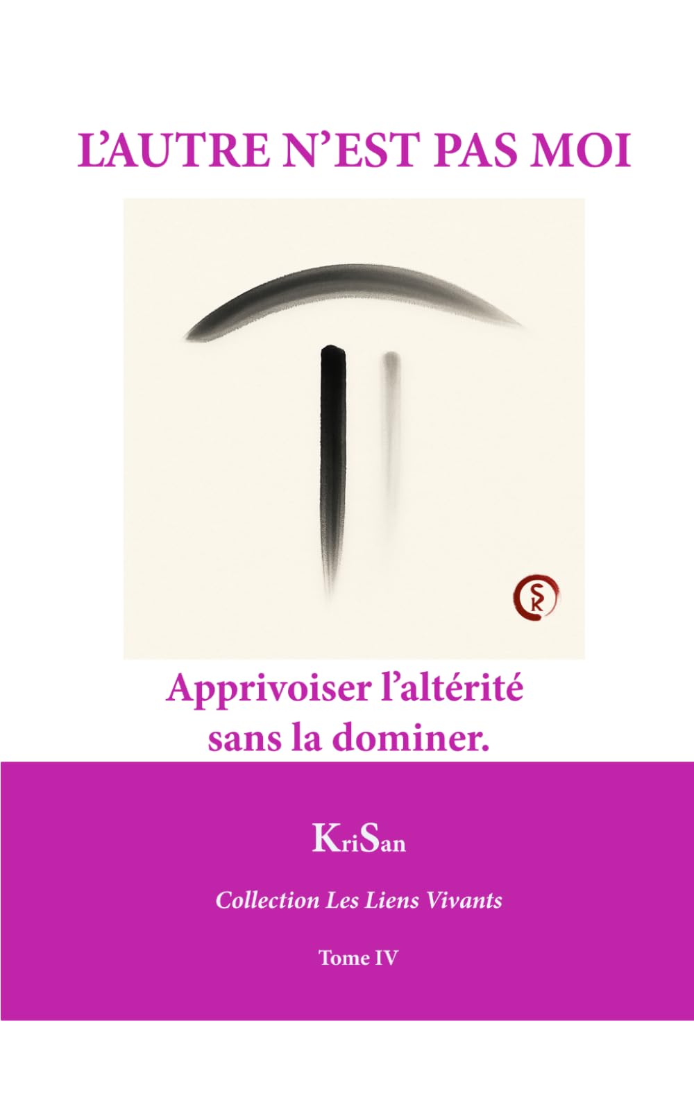 L’AUTRE N’EST PAS MOI: Apprivoiser l’altérité sans la dominer. (Collection Les Liens Vivants)