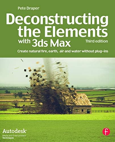 Deconstructing the Elements with 3ds Max: Create natural fire, earth, air and water without plug-ins