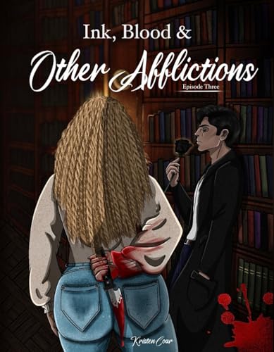 Ink, Blood, and Other Afflictions: Episode Three: A Supernatural Dark Romance of Immortal Desire and Deadly Consequences