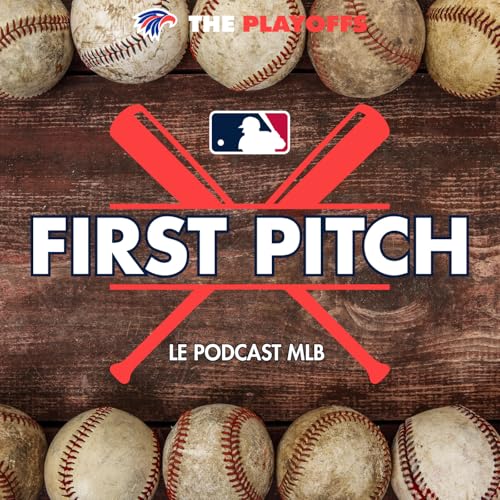 First Pitch : le podcast MLB de The Playoffs Podcast Por The Playoffs arte de portada