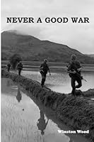 Never A Good War 0989926389 Book Cover