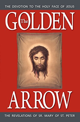 The Golden Arrow: The Revelations of Sr. Mary of St. Peter