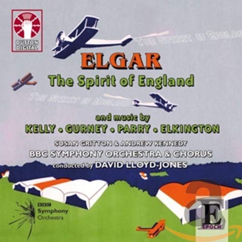 Edward Elgar: The Spirit of England [Audio CD] Susan Gritton, soprano; Andrew Kennedy, tenor; BBC Symphony Orchestra; David Lloyd-Jones, conductor; BBC Symphony Chorus; Stephen Jackson, chorus master; Elgar and Lloyd-Jones