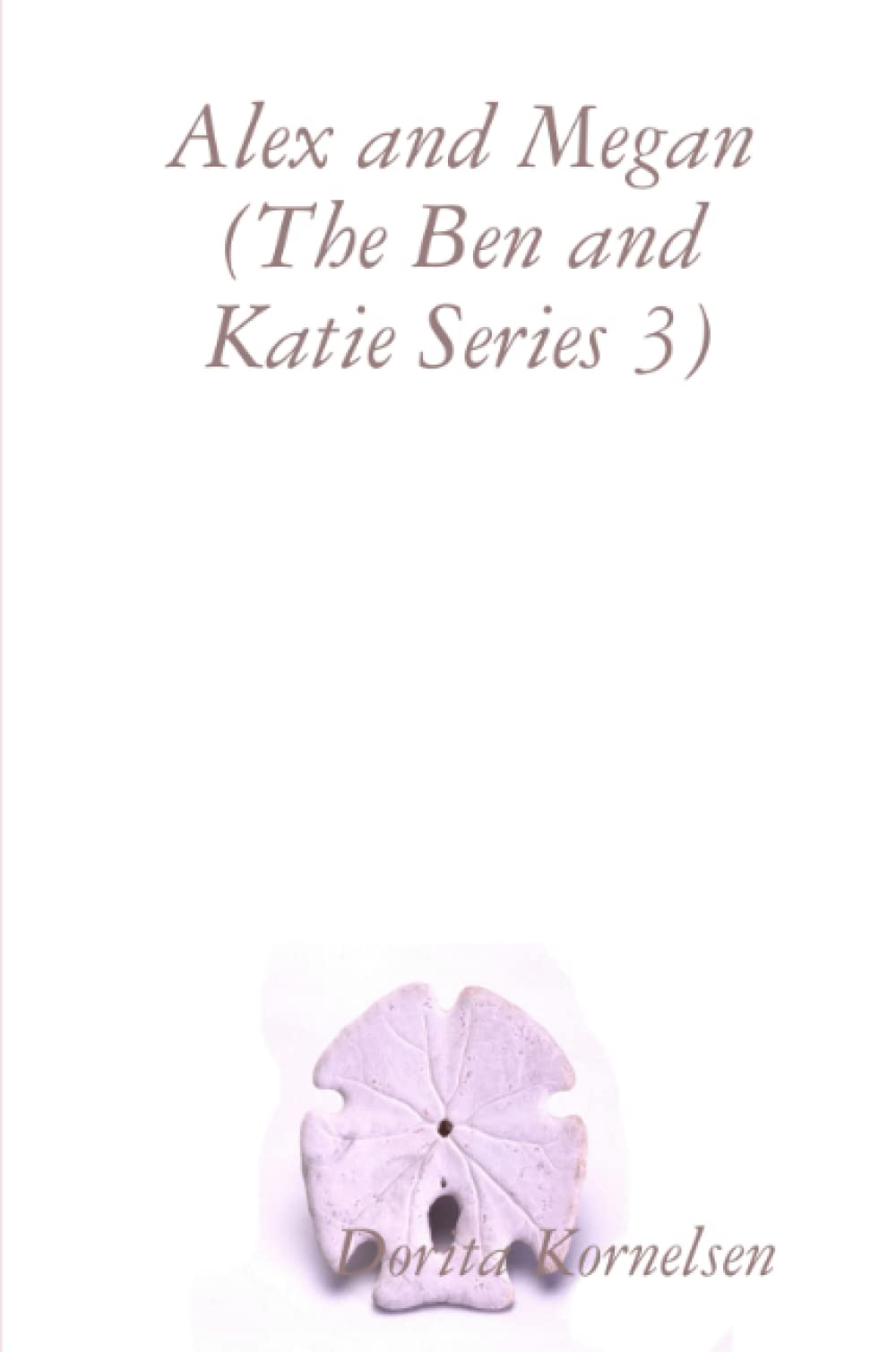 Alex and Megan (The Ben and Katie Series 3)