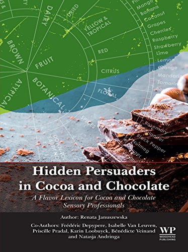 Télécharger Hidden Persuaders in Cocoa and Chocolate: A Flavor Lexicon for Cocoa and Chocolate Sensory Professio Francais PDF