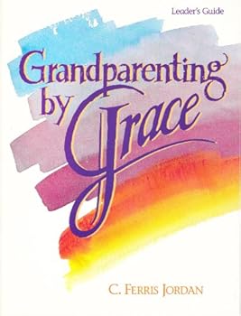 Grandparenting By Grace - Leader's Guide