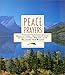 Peace Prayers: Meditations, Affirmations, Invocations, Poems, and Prayers for Peace