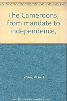 Hardcover The Cameroons: From Mandate to Independence Book