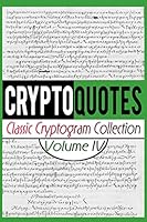 Cryptoquotes: Classic Cryptogram Collection, Vol. IV 1514865173 Book Cover