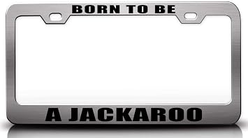 Born to BE A Jackaroo Career Metal Car SUV Truck License Plate Frame Ch r59