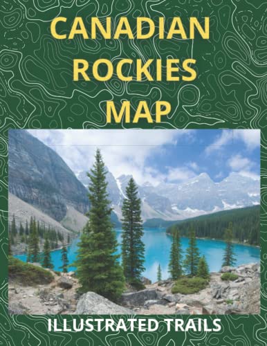 Canadian Rockies Map & Illustrated Trails: Guide to Hiking, Camping and Exploring Canadian Rockies - Wilson, Elsie