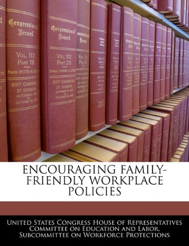 ENCOURAGING FAMILY-FRIENDLY WORKPLACE POLICIES