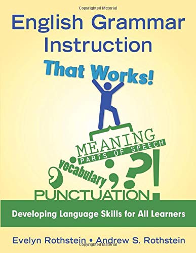 Amazon Com English Grammar Instruction That Works Developing Language Skills For All Learners Rothstein Evelyn B Rothstein Andrew S Books