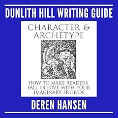 Couverture de Character and Archetype: How to Make Readers Fall in Love with Your Imaginary Friends