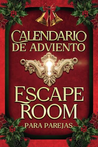 Calendario de Adviento Escape Room para Parejas: 24 días de aventuras navideñas en pareja: juegos, desafíos y enigmas para disfrutar juntos hasta Navidad