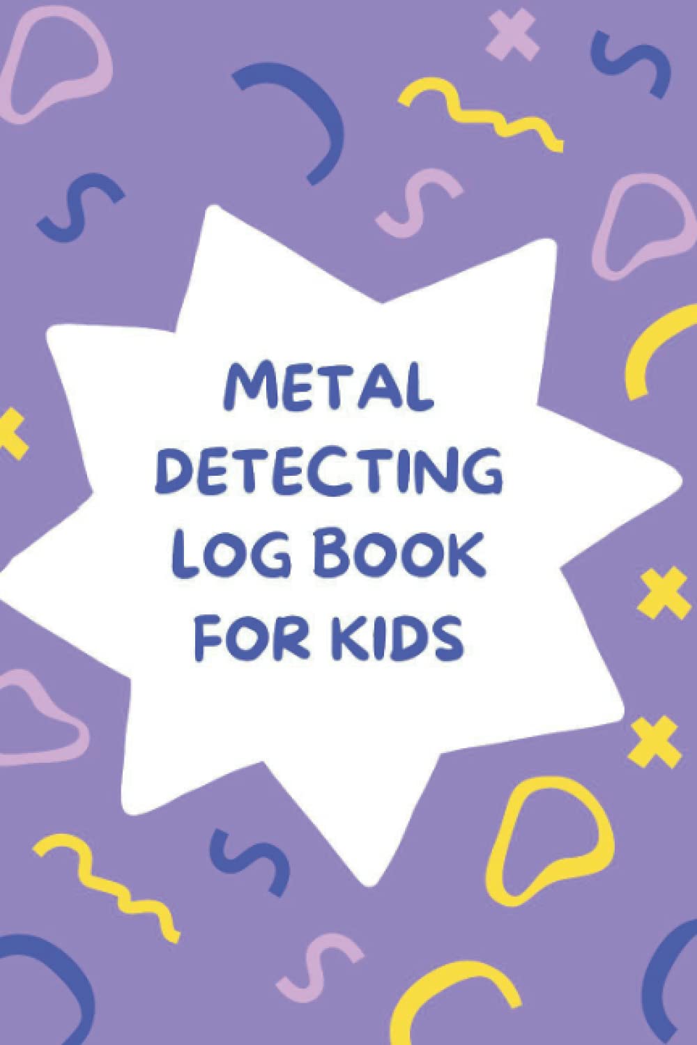 Metal Detecting Journal Log Book For Kids: Bounty Hunter Junior Metal Detector Journal, Good as Metal Detecting Gifts for Boys and Girl