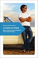 Le Temps Du Voyage: Petite Causerie Sur La Nonchalance Et Les Vertus De L'étape 2361571188 Book Cover