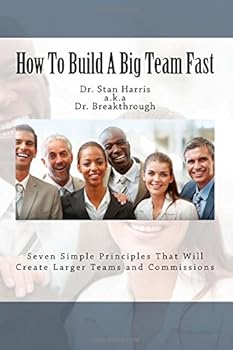 Paperback How To Build a Big Team Fast: Seven Simple Principles that will Produce Profits Book
