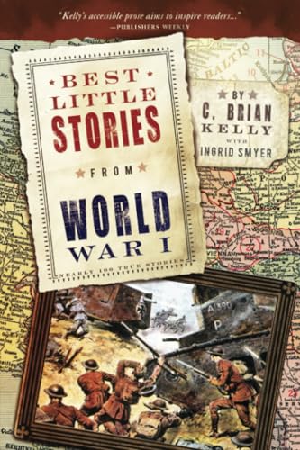 Best Little Stories from World War I: Nearly 100 True Stories
