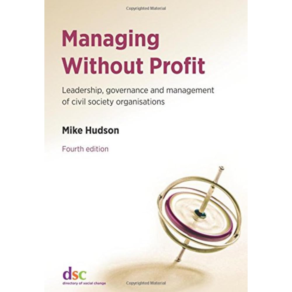 Managing Without Profit: Leadership, Governance and Management of Civil Society Organisations