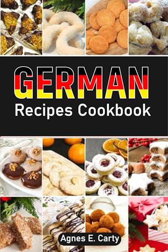German Recipes Cookbook: Discover a range of hearty, flavorful dishes that provide comfort and warmth in every bite