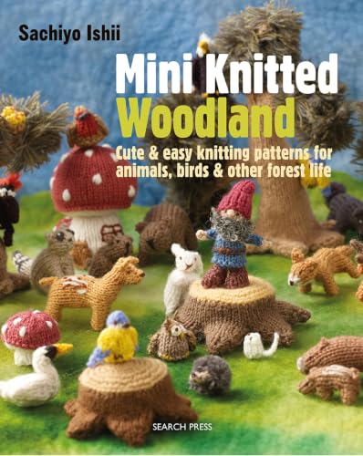 Mini Knitted Woodland: Cute & Easy Knitting Patterns For Animals, Birds And Other Forest Life image 2