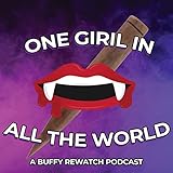 watching you  One Girl in All The World: A Buffy Rewatch Podcast